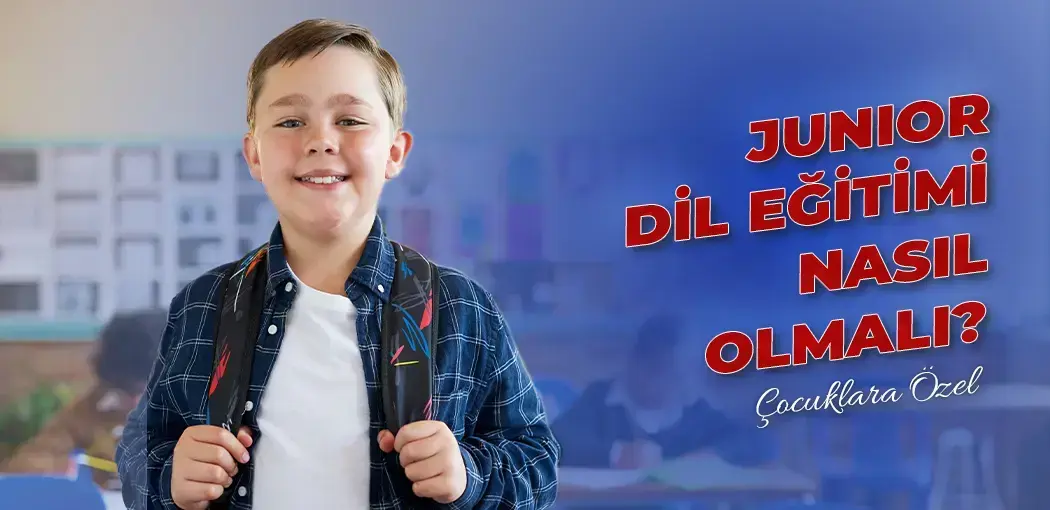 Junior Dil Eğitimi Nasıl Olmalı?